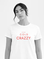 CALM COLD CRAZZY (Unisex Premium Fit Tee)