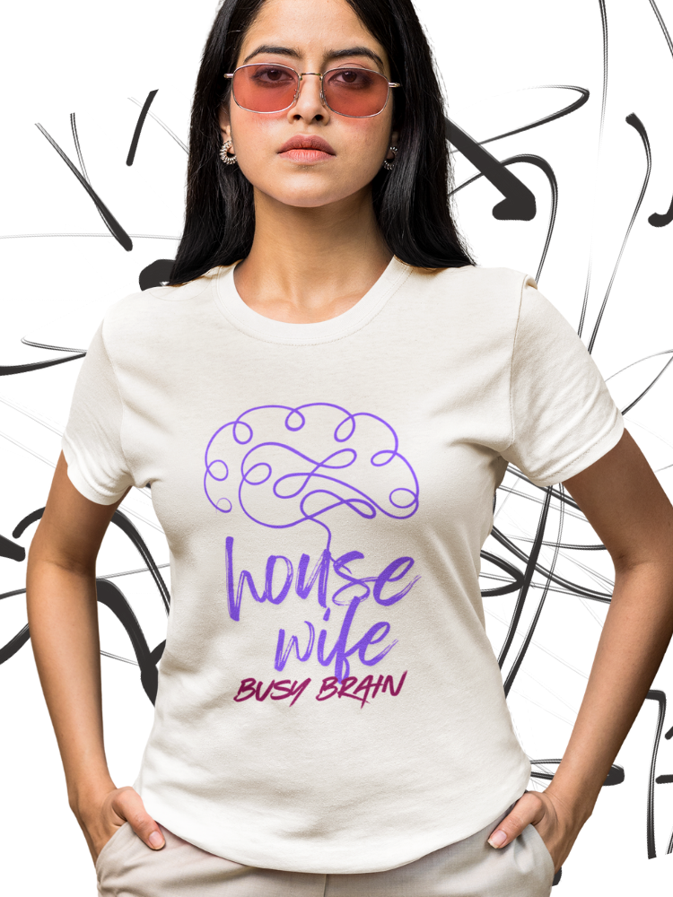 HOUSE WIFE: BUSY BRAIN (Unisex Premium Soft Cotton Stretch T-Shirt)