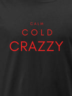 CALM COLD CRAZZY (Unisex Premium Fit Tee)