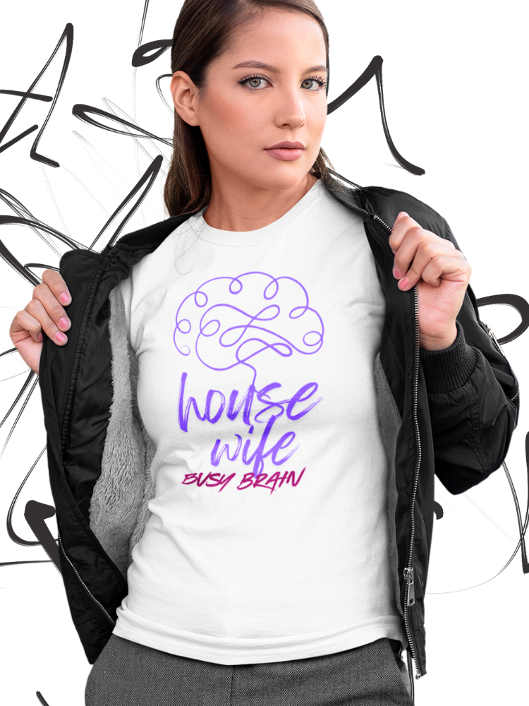 HOUSE WIFE: BUSY BRAIN (Unisex Premium Soft Cotton Stretch T-Shirt)